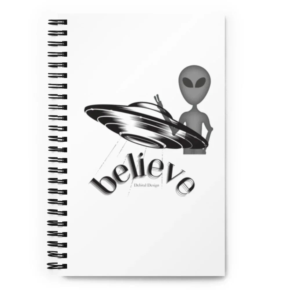 Believe ALIEN Spiral Notebook - Ruled Line Journal - Debital Design